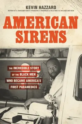Americké sirény: Neuveriteľný príbeh černochov, ktorí sa stali prvými americkými záchranármi - American Sirens: The Incredible Story of the Black Men Who Became America's First Paramedics