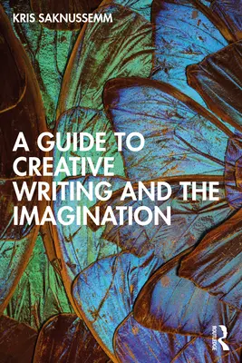 Sprievodca tvorivým písaním a predstavivosťou - A Guide to Creative Writing and the Imagination