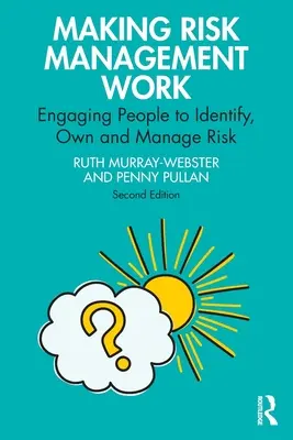 Making Risk Management Work: Vychádzka: Zapojenie ľudí do identifikácie, vlastníctva a riadenia rizík - Making Risk Management Work: Engaging People to Identify, Own and Manage Risk