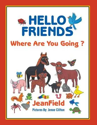 Ahoj, priatelia: Kam ideš? - Hello Friends: Where Are You Going?