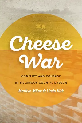 Sýrová vojna: konflikt a odvaha v okrese Tillamook, Oregon - Cheese War: Conflict and Courage in Tillamook County, Oregon