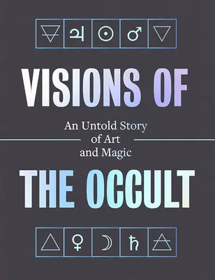 Vízie okultizmu: Nevypovedaný príbeh o umení a mágii - Visions of the Occult: An Untold Story of Art & Magic