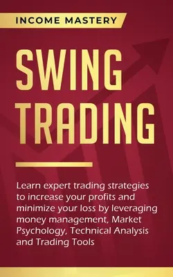 Swingové obchodovanie: Naučte sa odborné obchodné stratégie na zvýšenie svojich ziskov a minimalizáciu strát pomocou riadenia peňazí, Market - Swing Trading: Learn expert trading strategies to increase your profits and minimize your loss by leveraging money management, Market