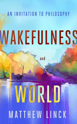 Bdelosť a svet: Pozvanie do filozofie - Wakefulness and World: An Invitation to Philosophy