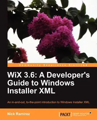 Wix 3.6: A Developer's Guide to Windows Installer XML
