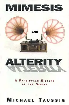 Mimézis a alterita: Zvláštne dejiny zmyslov - Mimesis and Alterity: A Particular History of the Senses