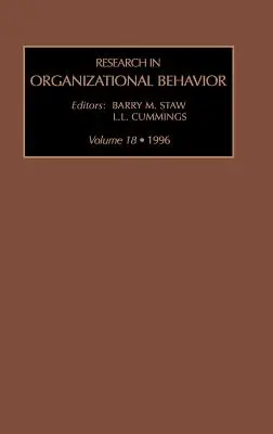 Výskum organizačného správania: An Annual Series of Analytical Essays and Critical Reviews: Vol 18 - Research in Organizational Behaviour: An Annual Series of Analytical Essays and Critical Reviews: Vol 18