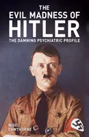 Hitlerovo diabolské šialenstvo - zatracujúci psychiatrický profil - Evil Madness of Hitler - The Damning Psychiatric Profile