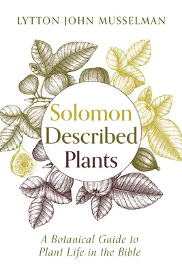 Šalamúnsky opísané rastliny: Botanický sprievodca životom rastlín v Biblii - Solomon Described Plants: A Botanical Guide to Plant Life in the Bible