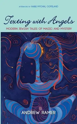 Textovanie s anjelmi: Moderné židovské príbehy o mágii a tajomstve - Texting with Angels: Modern Jewish Tales of Magic and Mystery