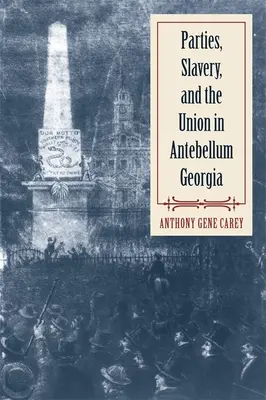 Strany, otroctvo a Únia v Georgii v období Antebellum - Parties, Slavery, and the Union in Antebellum Georgia