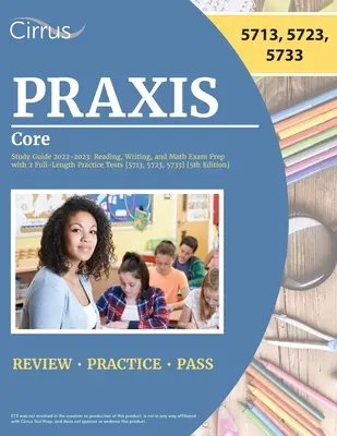 Praxis Core Study Guide 2022-2023: Príprava na skúšku z čítania, písania a matematiky s 2 cvičnými testami [5713, 5723, 5733] [5. vydanie] - Praxis Core Study Guide 2022-2023: Reading, Writing, and Math Exam Prep with 2 Full-Length Practice Tests [5713, 5723, 5733] [5th Edition]