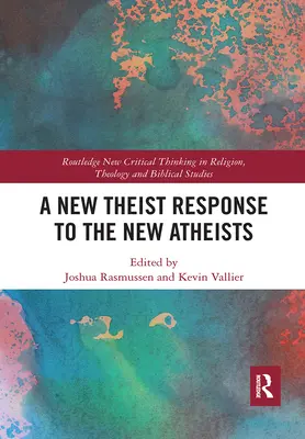 Odpoveď nových teistov novým ateistom - A New Theist Response to the New Atheists