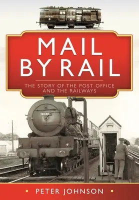 Pošta po železnici: Príbeh pošty a železníc - Mail by Rail: The Story of the Post Office and the Railways