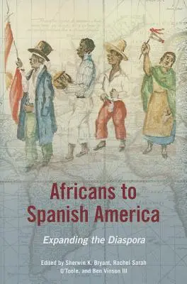 Afričania do španielskej Ameriky: Rozšírenie diaspóry - Africans to Spanish America: Expanding the Diaspora