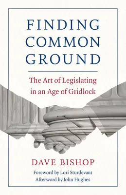 Nájsť spoločnú reč: Umenie tvorby zákonov v dobe patovej situácie - Finding Common Ground: The Art of Legislating in an Age of Gridlock