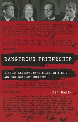 Nebezpečné priateľstvo: Stanley Levison, Martin Luther King mladší a bratia Kennedyovci - Dangerous Friendship: Stanley Levison, Martin Luther King, Jr., and the Kennedy Brothers
