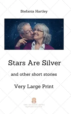 Hviezdy sú strieborné: humorné a hrejivé poviedky vo veľmi veľkom formáte - Stars Are Silver: humorous and heartwarming short stories, in Very Large Print