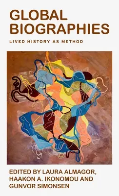 Globálne biografie: Žité dejiny ako metóda - Global Biographies: Lived History as Method