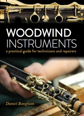 Drevené dychové nástroje - praktická príručka pre technikov a opravárov - Woodwind Instruments - A practical guide for Technicians and Repairers