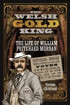 Veľšský zlatý kráľ: Život Williama Pritcharda Morgana - The Welsh Gold King: The Life of William Pritchard Morgan