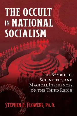 Okultizmus v národnom socializme: Symbolické, vedecké a magické vplyvy na Tretiu ríšu - The Occult in National Socialism: The Symbolic, Scientific, and Magical Influences on the Third Reich