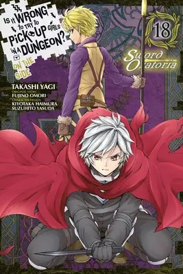Je zlé snažiť sa zbaliť dievčatá v žalári? (Manga) - Is It Wrong to Try to Pick Up Girls in a Dungeon? on the Side: Sword Oratoria, Vol. 18 (Manga)