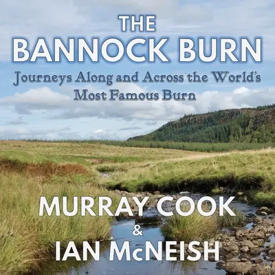 The Bannock Burn: Cesty pozdĺž najznámejšieho horského pohoria na svete - The Bannock Burn: Journeys Along and Across the World's Most Famous Burn
