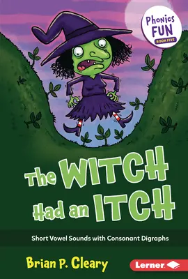 Čarodejnica mala svrbenie: Krátke samohlásky so spoluhláskovými digrafmi - The Witch Had an Itch: Short Vowel Sounds with Consonant Digraphs