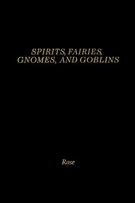 Duchovia, víly, škriatkovia a škriatkovia: Encyklopédia malých ľudí - Spirits, Fairies, Gnomes and Goblins: An Encyclopedia of the Little People