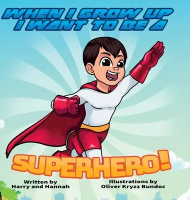Keď vyrastiem, chcem byť superhrdinom! - When I Grow Up I Want to Be a Superhero!