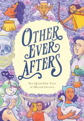 Other Ever Afters: Nové queer rozprávky - Other Ever Afters: New Queer Fairy Tales