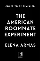 Americký spolubývajúci experiment - od autora bestselleru Španielsky ľúbostný podvod - American Roommate Experiment - From the bestselling author of The Spanish Love Deception