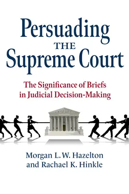Presviedčanie Najvyššieho súdu: Význam spisov pri rozhodovaní súdov - Persuading the Supreme Court: The Significance of Briefs in Judicial Decision-Making