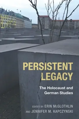 Vytrvalý odkaz: Holokaust a germanistika - Persistent Legacy: The Holocaust and German Studies