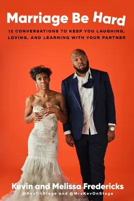 Manželstvo je ťažké: 12 rozhovorov, vďaka ktorým sa budete s partnerom smiať, milovať a učiť - Marriage Be Hard: 12 Conversations to Keep You Laughing, Loving, and Learning with Your Partner