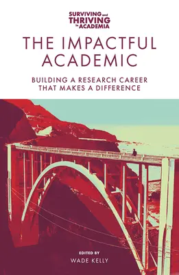 Úderný akademik: Budovanie výskumnej kariéry, ktorá má význam - The Impactful Academic: Building a Research Career That Makes a Difference