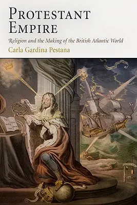 Protestantská ríša: Náboženstvo a vytváranie britského atlantického sveta - Protestant Empire: Religion and the Making of the British Atlantic World