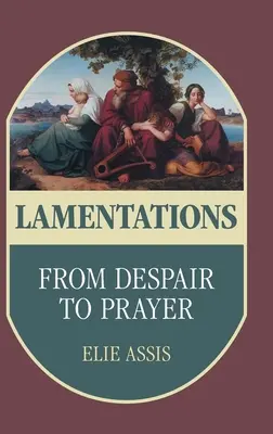 Plač: Od zúfalstva k modlitbe - Lamentations: From Despair to Prayer