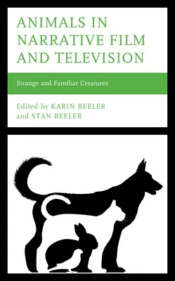 Zvieratá v naratívnom filme a televízii: Podivné a známe tvory - Animals in Narrative Film and Television: Strange and Familiar Creatures
