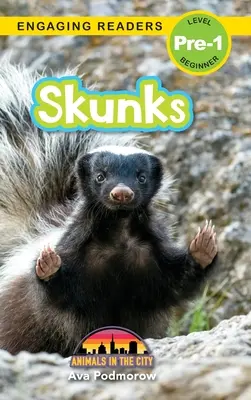 Skunkovia: (Engaging Readers, Level Pre-1) - Skunks: Animals in the City (Engaging Readers, Level Pre-1)