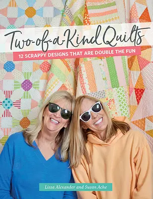 Quilty dvoch druhov: 12 scrappy vzorov, ktoré sú dvojnásobnou zábavou - Two-Of-A-Kind Quilts: 12 Scrappy Designs That Are Double the Fun