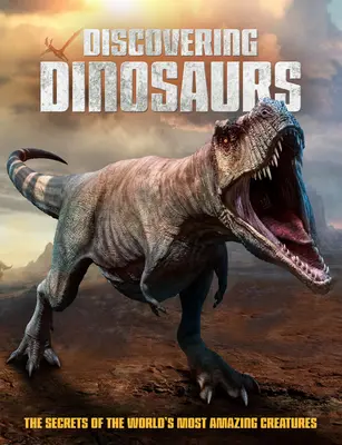Objavovanie dinosaurov: Tajomstvá najúžasnejších tvorov sveta - Discovering Dinosaurs: The Secrets of the World's Most Amazing Creatures