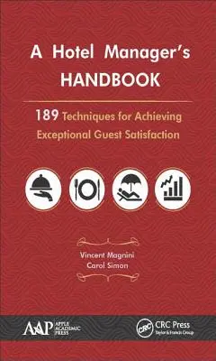 Príručka hotelového manažéra: 189 techník na dosiahnutie výnimočnej spokojnosti hostí - A Hotel Manager's Handbook: 189 Techniques for Achieving Exceptional Guest Satisfaction
