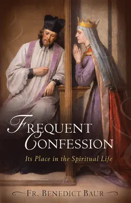 Častá spoveď: Jej miesto v duchovnom živote - Frequent Confession: Its Place in the Spiritual Life