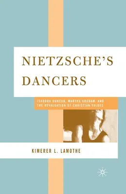 Nietzscheho tanečníci: Isadora Duncanová, Martha Grahamová a prehodnocovanie kresťanských hodnôt - Nietzsche's Dancers: Isadora Duncan, Martha Graham, and the Revaluation of Christian Values