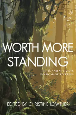Stojí za to viac stáť: Básnici a aktivisti vzdávajú hold stromom - Worth More Standing: Poets and Activists Pay Homage to Trees