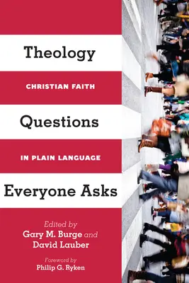 Teologické otázky, ktoré si kladie každý: Kresťanská viera v zrozumiteľnom jazyku - Theology Questions Everyone Asks: Christian Faith in Plain Language