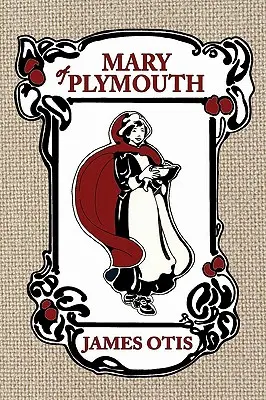Mária z Plymouthu: Príbeh o osade pútnikov - Mary of Plymouth: A Story of the Pilgrim Settlement