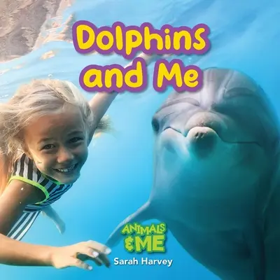 Delfíny a ja: Zvieratá a ja - Dolphins and Me: Animals and Me